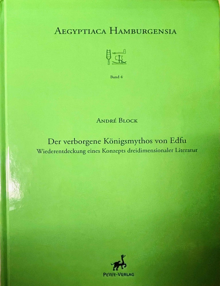 Item #M10610 Der verborgene K&ouml;nigsmythos von Edfu. Wiederentdeckung eines Konzepts dreidimensionaler Literatur. BLOCK Andr&eacute;.