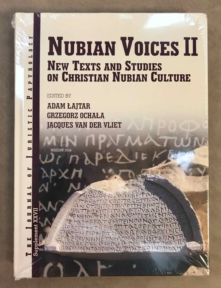Item #M10615 Nubian voices II. New texts and studies on Christian Nubian culture. LAJTAR Adam - OCHALA Grzegorz - VAN DER VLIET Jacques.