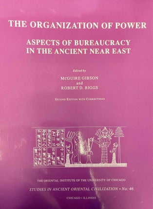 Item #M10617 The Organization of power. Aspects of bureaucracy in the ancient Near East. GIBSON...