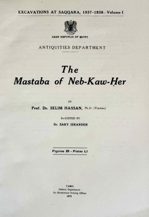 Excavations at Saqqara. Vol. I: The Mastaba of Neb-Kaw-Her. Vol. II: Mastabas of Ny-ankh-Pepy and Others. Vol. III: Mastabas of Princess Hemet-Re and Others. Re-edited by Zaky Iskander. (complete set)
