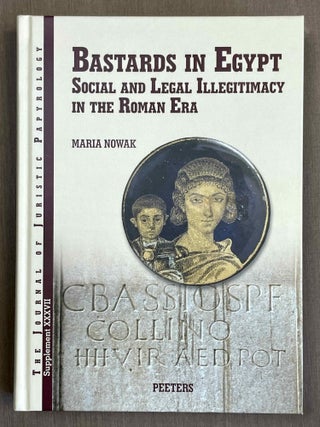Item #M10656 Bastards in Egypt. Social and Legal Illegitimacy in the Roman Era. NOWAK Maria
