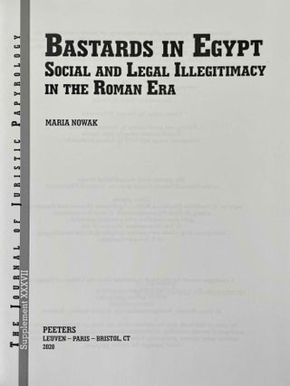 Bastards in Egypt. Social and Legal Illegitimacy in the Roman Era.