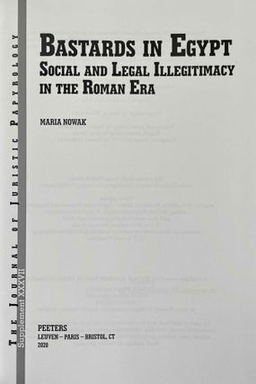 Bastards in Egypt. Social and Legal Illegitimacy in the Roman Era.