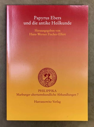 Item #M10676 Papyrus Ebers und die antike Heilkunde. Akten der Tagung vom 15.-16. 3. 2002 in der...
