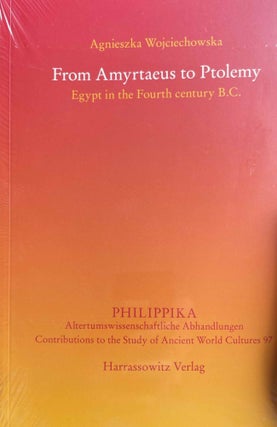 Item #M10774 From Amyrtaeus to Ptolemy. Egypt in the Fourth Century B.C. WOJCIECHOWSKA Agnieszka