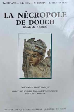 Item #M10775 La nécropole de Douch. Exploration archéologique. Volume I: Monographie des tombes...