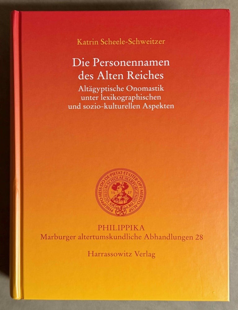 Item #M10777 Die Personennamen des Alten Reiches. Alt&auml;gyptische Onomastik unter lexikographischen und sozio-kulturellen Aspekten. SCHEELE-SCHWEITZER Katrin.[newline]M10777-00.jpeg