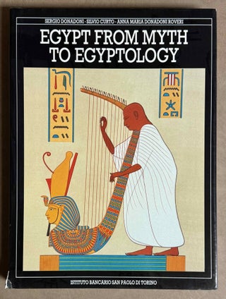 Item #M10824 Egypt from myth to egyptology. DONADONI Sergio - CURTO Silvio - DONADONI ROVERI Anna...