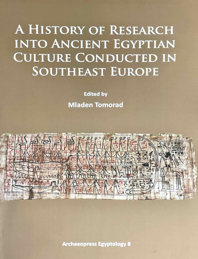 Item #M10850 A history of research into Ancient Egyptian culture conducted in Southeast Europe. TOMORAD Mladen.