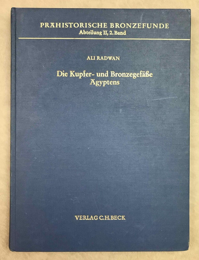 Item #M10869 Die Kupfer- und Bronzegef&auml;sse &Auml;gyptens (Pr&auml;historische Bronzefunde. Abt. 2: Gef&auml;sse). RADWAN Ali.