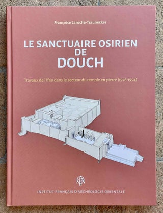 Item #M10907 Le sanctuaire osirien de Douch. Travaux de l'Ifao dans le secteur du temple en...