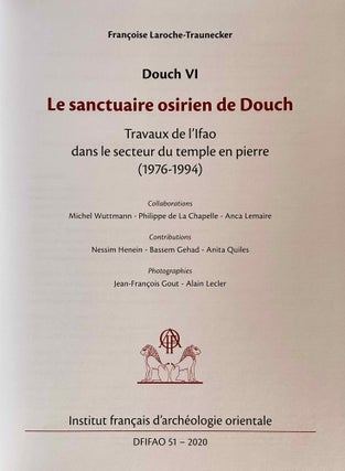 Le sanctuaire osirien de Douch. Travaux de l'Ifao dans le secteur du temple en pierre (1976-1994)