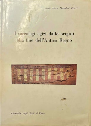 Item #M10926 I sarcofagi egizi dalle origini alla fine dell'Antico Regno. DONADONI ROVERI...