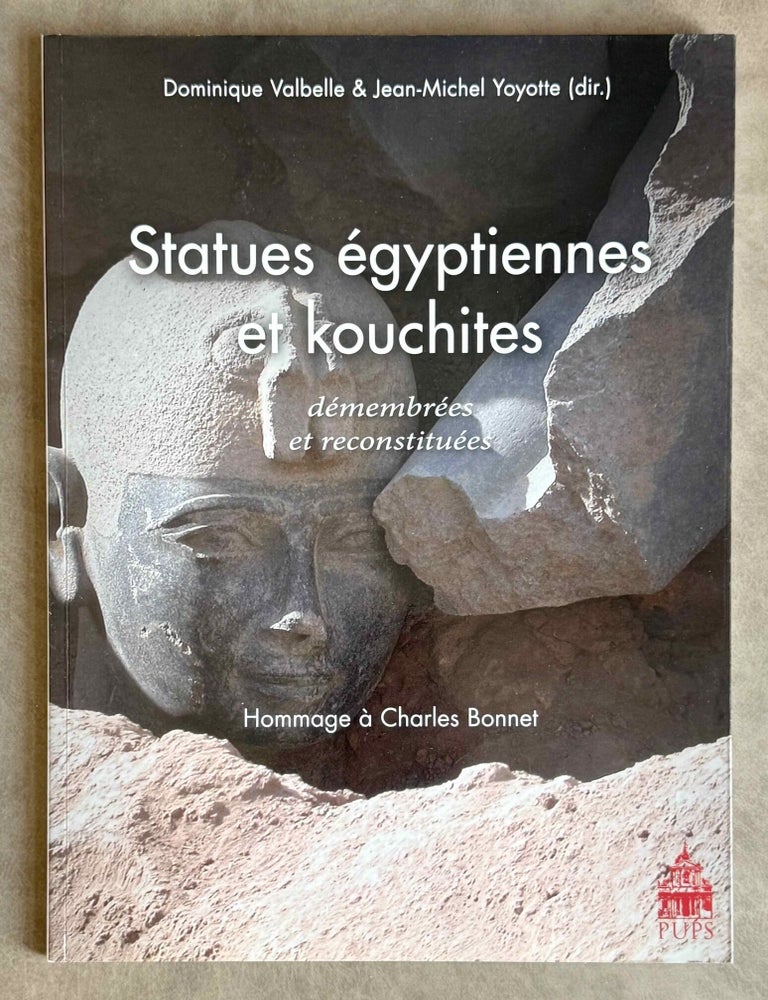 Item #M10934a Statues &eacute;gyptiennes et kouchites d&eacute;membr&eacute;es et reconstitu&eacute;es. Hommage &agrave; Charles Bonnet. BONNET Charles - VALBELLE Dominique - YOYOTTE Jean, in honorem, directors.