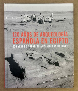 Item #M10946 120 años de arqueologia española en Egipto. 120 years of Spanish archaeology in...