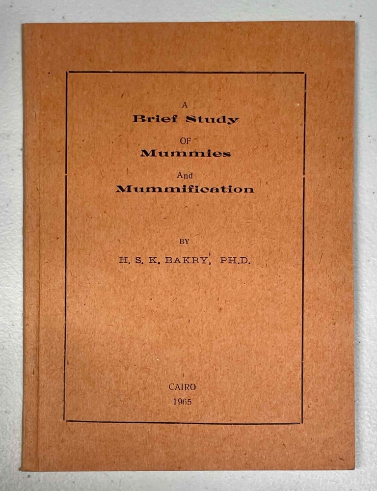 Item #M10951 A brief study of mummies and mummification. BAKRY Hassan S. K.[newline]M10951-00.jpeg