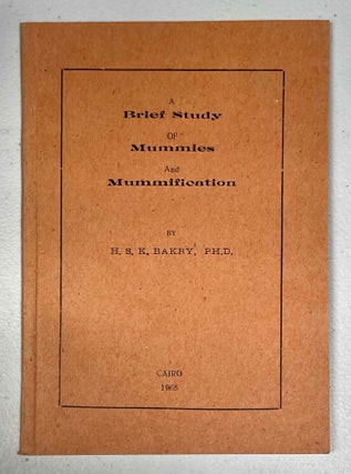 Item #M10951 A brief study of mummies and mummification. BAKRY Hassan S. K