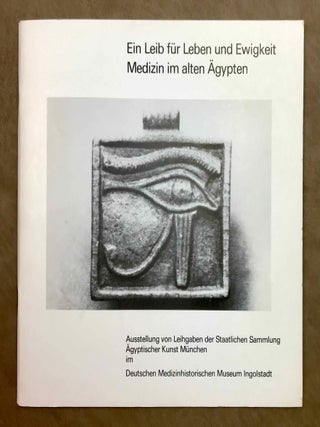 Item #M10974 Ein Leib f&uuml;r Leben und Ewigkeit. Medizin im alten &Auml;gypten. Ausstellung von...[newline]M10974-00.jpeg