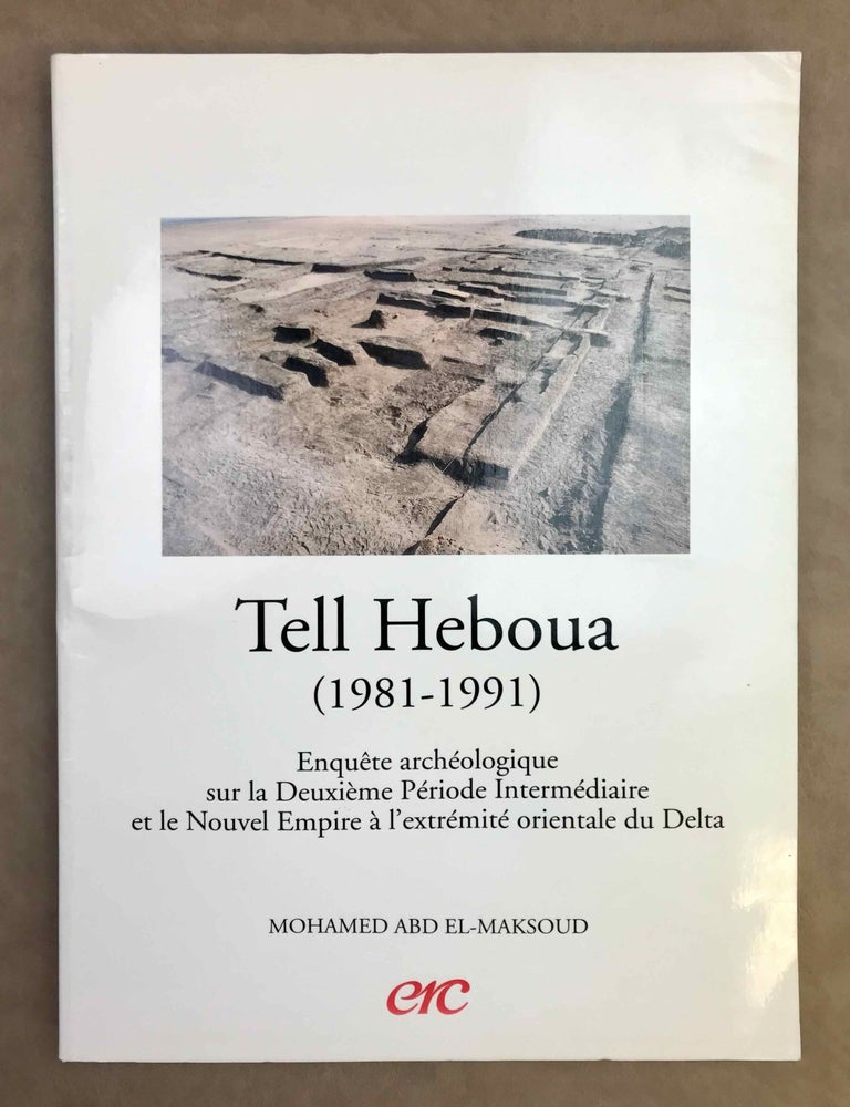 Item #M11007 Tell Heboua, 1981-1991. Enqu&ecirc;te arch&eacute;ologique sur la Deuxi&egrave;me P&eacute;riode Interm&eacute;diaire et le Nouvel Empire &agrave; l'extr&eacute;mit&eacute; orientale du Delta.l. ABD EL-MAKSOUD Mohamed.[newline]M11007-00.jpeg