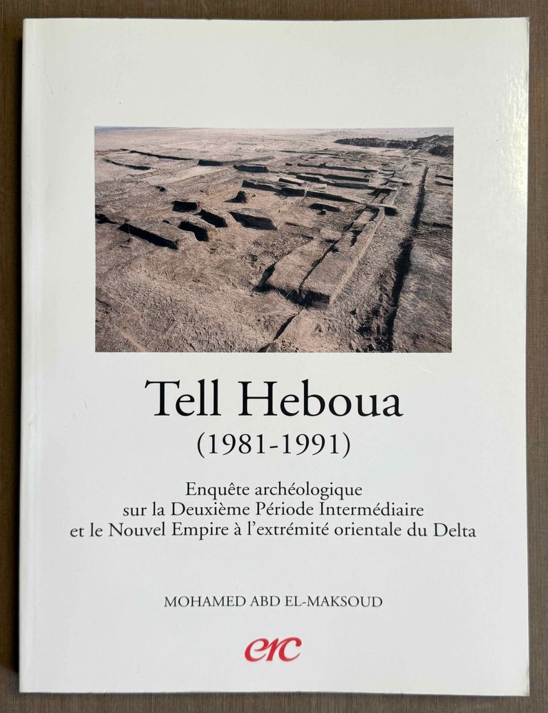 Item #M11007b Tell Heboua, 1981-1991. Enqu&ecirc;te arch&eacute;ologique sur la Deuxi&egrave;me P&eacute;riode Interm&eacute;diaire et le Nouvel Empire &agrave; l'extr&eacute;mit&eacute; orientale du Delta.o. ABD EL-MAKSOUD Mohamed.[newline]M11007b-00.jpeg