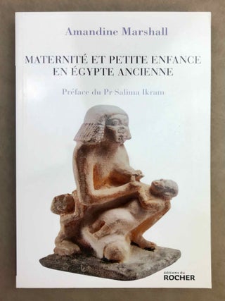 Item #M11013a Maternit&eacute; et petite enfance en Egypte ancienne. MARSHALL Amandine[newline]M11013a-00.jpeg