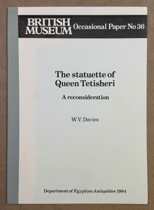 Item #M11036 The Statuette of Queen Tetisheri. A Reconsideration. DAVIES William Vivian