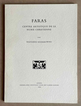 Item #M1105 Faras. Centre artistique de la Nubie chrétienne. MICHALOWSKI Kazimierz