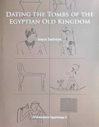 Item #M11053 Dating the tombs of the Egyptian Old Kingdom. SWINTON Joyce