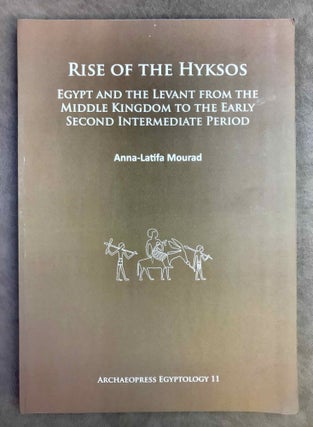 Item #M11058 Rise of the Hyksos. Egypt and the Levant from the Middle Kingdom to the early Second...