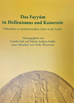 Item #M11080 Das Fayyûm in Hellenismus und Kaiserzeit. Fallstudien zu multikulturellem Leben in...
