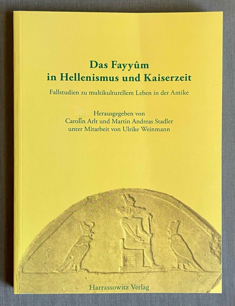 Item #M11080a Das Fayy&ucirc;m in Hellenismus und Kaiserzeit. Fallstudien zu multikulturellem Leben in der Antike. ARLT Carolin - STADLER Martin Andreas.