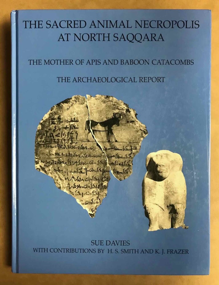 Item #M11138 The Sacred Animal Necropolis at North Saqqara. The Mother of Apis and Baboon Catacomb. The Archaeological Report. DAVIES Sue - SMITH Henry Sydney - FRAZER Kenneth J.[newline]M11138-00.jpeg
