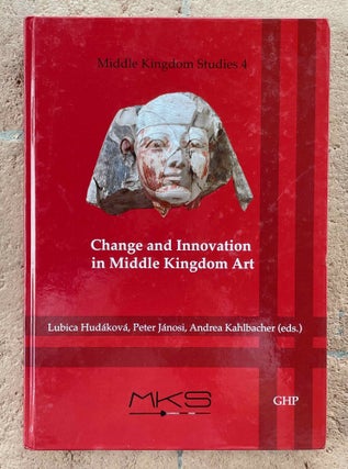 Item #M11147a Change and innovation in Middle Kingdom art. Proceedings of the MeKeTRE Study Day...