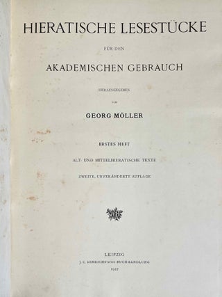 Hieratische Lesestücke. Heft I: Alt- und mittelhieratische Texte. Heft II: Literarische Texte des Neuen Reiches. Heft III: Musterbriefe und geschäftliche Texte des Neuen Reiches. Anhänge: Späthieratisches; Steininschrift. (complete set)