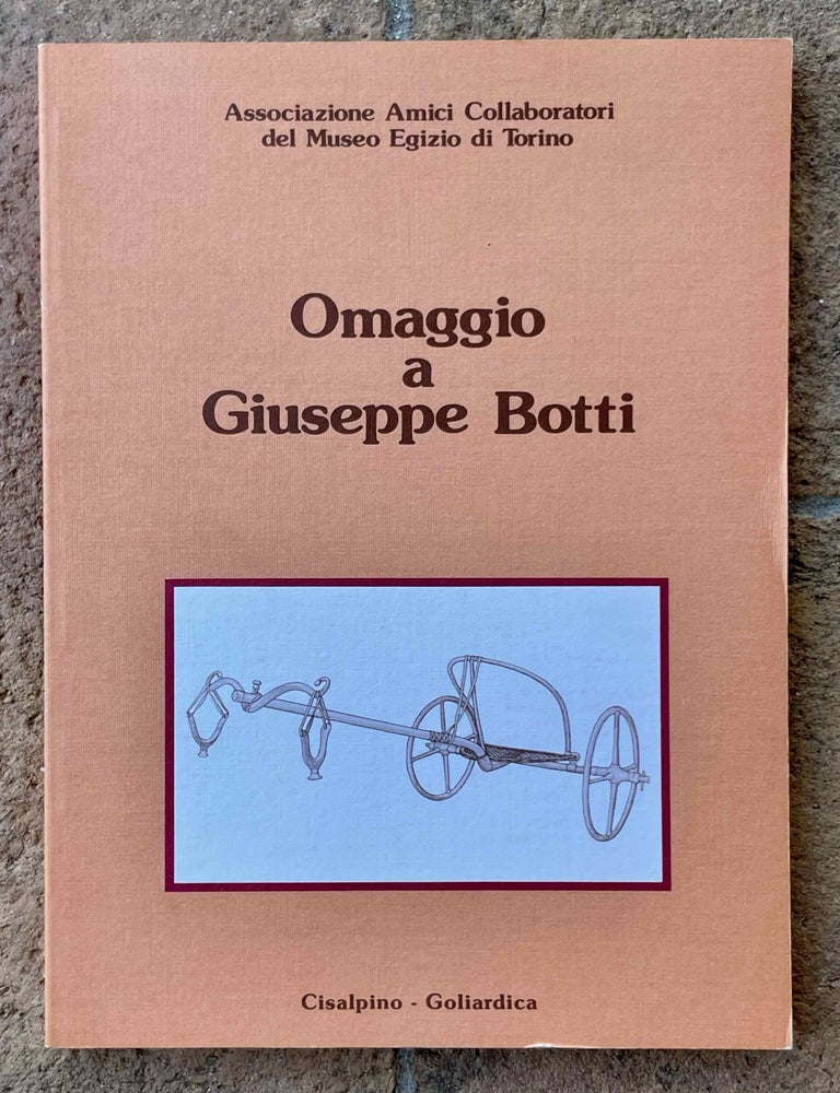 Item #M11164 Omaggio a Giuseppe Botti. BOTTI Giuseppe - Associazione Amici Collaboratori del Museo Egizio di Torino, in honorem.