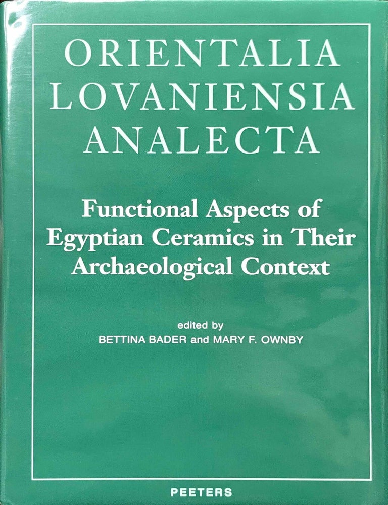 Item #M11174 Functional aspects of Egyptian ceramics in their archaeological context. Proceedings of a conference held at the McDonald Institute for Archaeological Research, Cambridge, July 24th - July 25th, 2009. BADER Bettina - OWNBY Mary F.