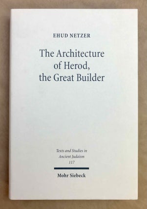 Item #M11216 The architecture of Herod, the great builder. NETZER Ehud
