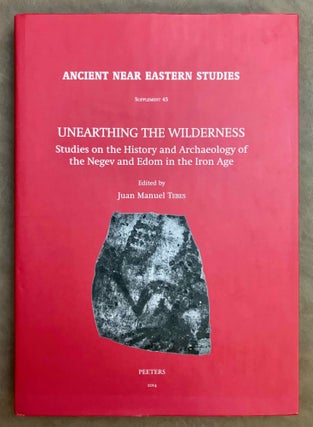 Item #M11221 Unearthing the wilderness. Studies on the history and archaeology of the Negev and...