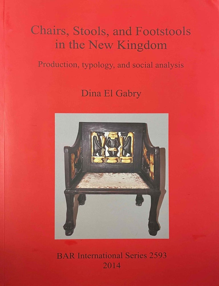 Item #M11277 Chairs, stools, and footstools in the New Kingdom. Production, typology, and social analysis. EL GABRY Dina.[newline]M11277-00.jpeg
