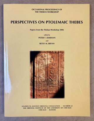 Item #M11320 Perspectives on Ptolemaic Thebes. Papers from the Theban Workshop 2006. DORMAN Peter...
