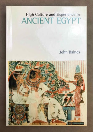 Item #M11327 High culture and experience in ancient Egypt. BAINES John Robert