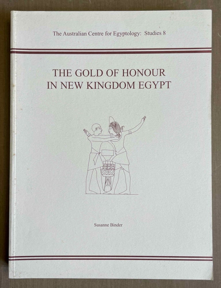Item #M11418 The Gold of Honour in New Kingdom Egypt. BINDER Susanne.