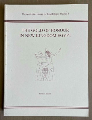 Item #M11418 The Gold of Honour in New Kingdom Egypt. BINDER Susanne