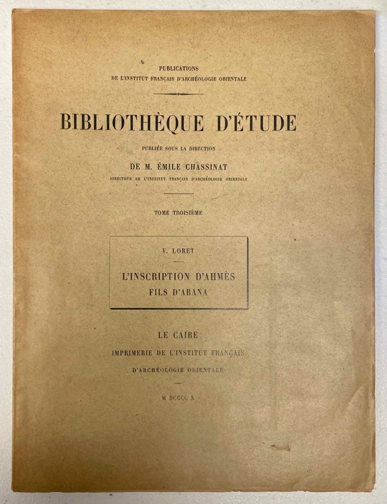 Item #M11472 L'inscription d'Ahmes, fils d'Abana. Publi&eacute;e avec notes et glossaire. LORET Victor.