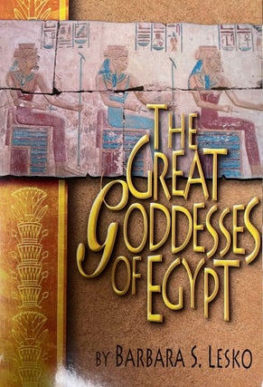 Item #M11544 The great goddesses of Egypt. LESKO Barbara