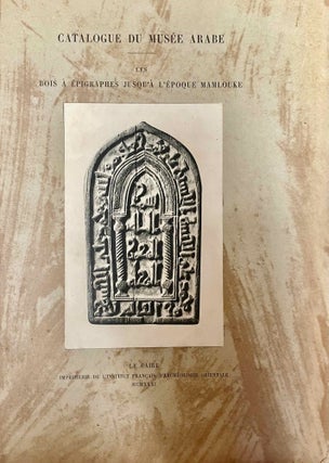 Item #M11552 Catalogue général du Musée Arabe du Caire. Les bois à épigraphes. Tome I: Les...