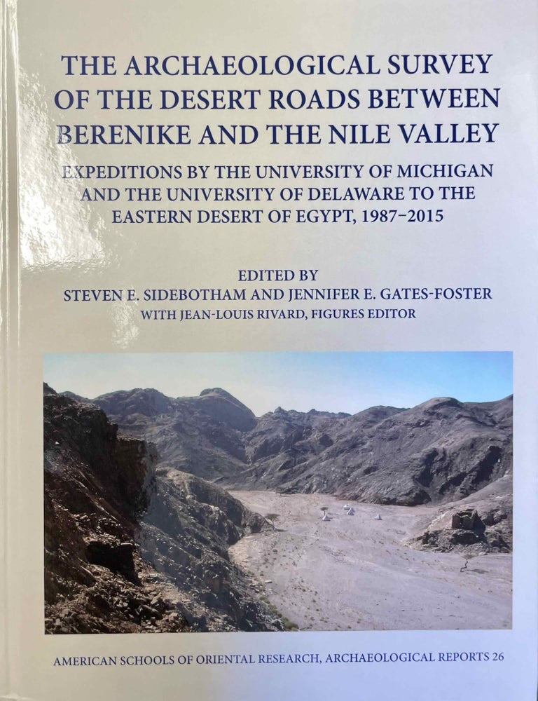 Item #M11577a The archaeological survey of the desert roads between Berenike and the Nile Valley. Expeditions by the University of Michigan and the University of Delaware to the Eastern Desert of Egypt, 1987-2015. SIDEBOTHAM Steven E. - GATES-FOSTER Jennifer.