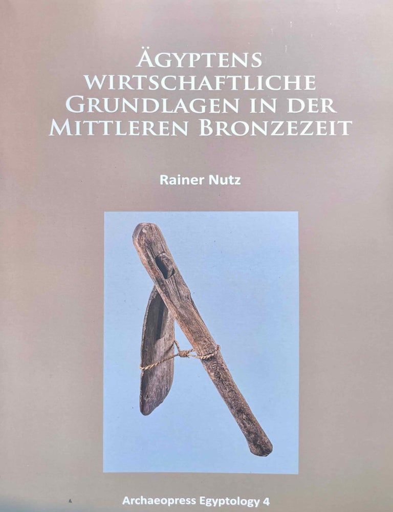 Item #M11582 &Auml;gyptens wirtschaftliche Grundlagen in der mittleren Bronzezeit. NUTZ Rainer.
