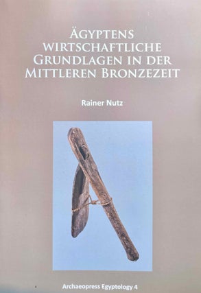 Item #M11582 Ägyptens wirtschaftliche Grundlagen in der mittleren Bronzezeit. NUTZ Rainer