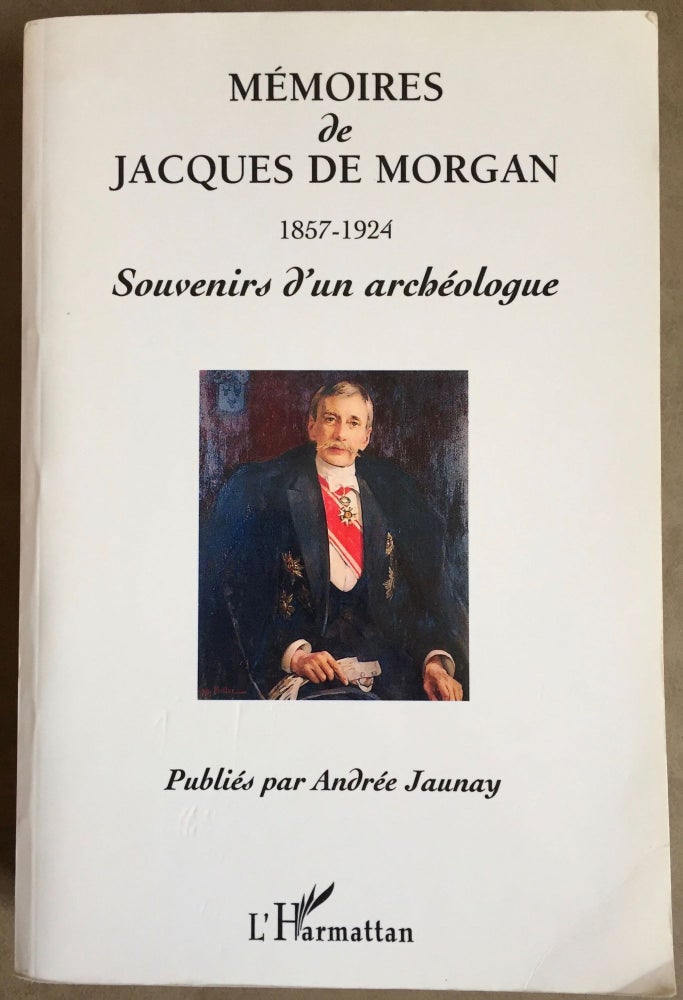 Item #M1161 Mémoires de Jacques de Morgan (1857-1924). Souvenirs d'un archéologue. MORGAN Jacques - JAUNAY Andrée, de.[newline]M1161.jpg